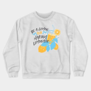 Be a Lemon or Making Lemonade Crewneck Sweatshirt